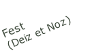Fest  (Deiz et Noz)
