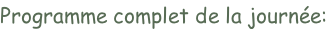 Programme complet de la journée:
